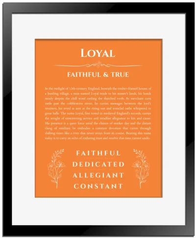 Loyal name meaning gift print in orange with black matte frame